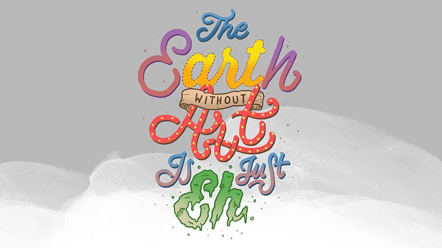 the earth without art is just eh
