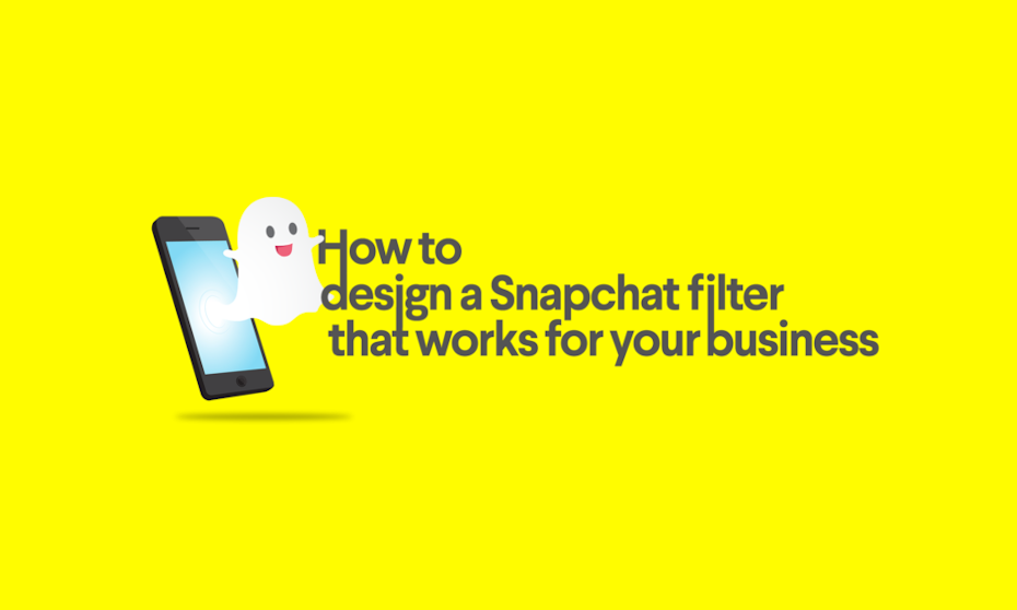 How to design a Snapchat filter that works for your business