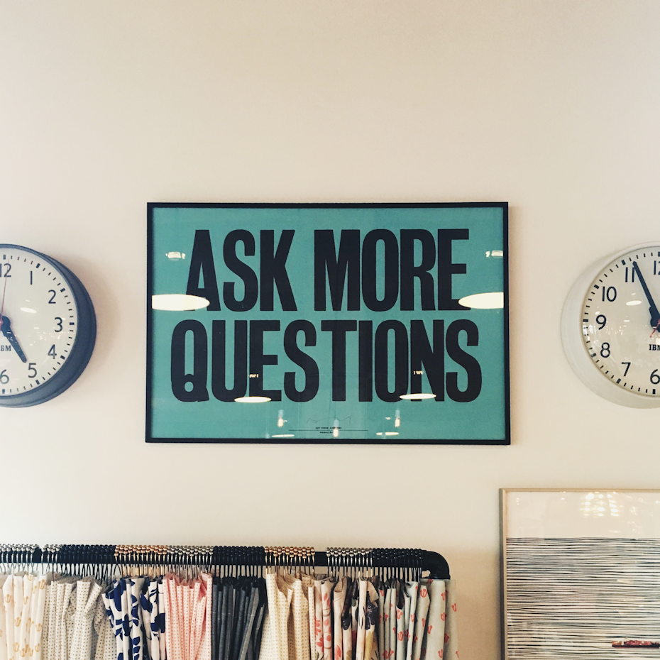 Ask more questions