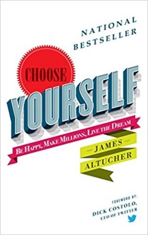 Choose Yourself by James Altucher