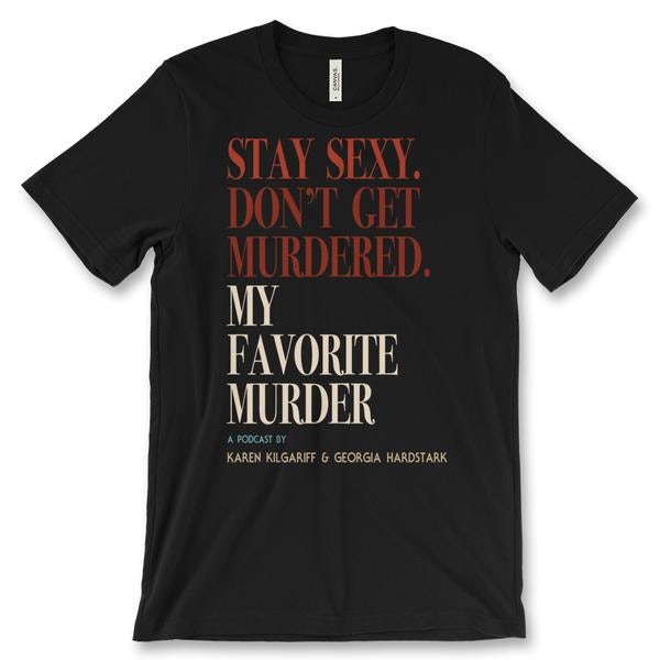 My Favorite Murder T-shirt