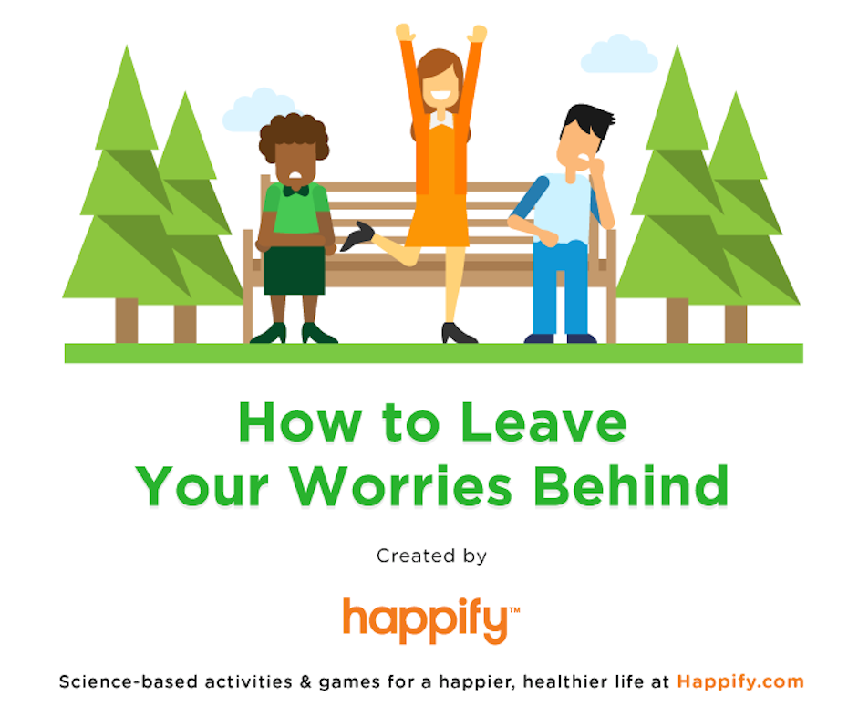 How to Leave Your Worries Behind by Happify