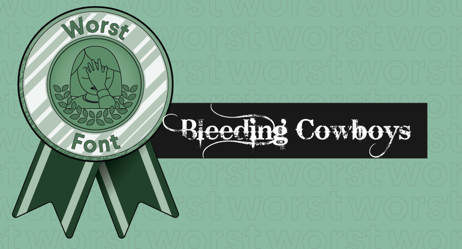 An illustrated award for worst fonts paired with the typeface Bleeding Cowboys