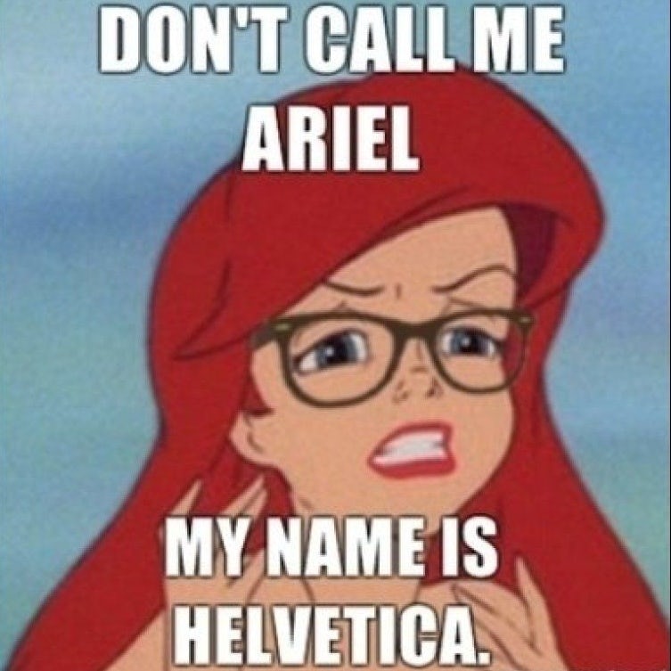 Meme of the Little Mermaid sebagai seorang hipster "Jangan panggil aku Ariel, namaku Helvetica"