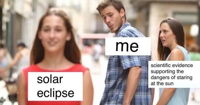 Distracted boyfriend meme about looking at the solar eclipse